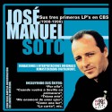 José Manuel Soto - Sus tres primeros Lp´s en CBS