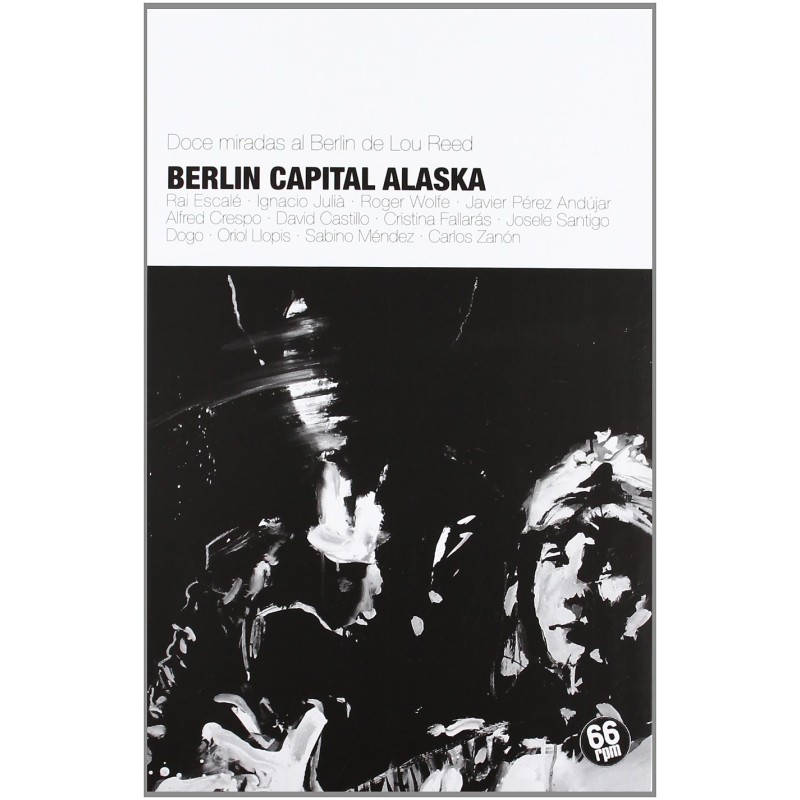 Berlín capital Alaska. Doce miradas al Berlín de Lou Reed