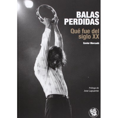 Balas peridas. Qué fue del Siglo XX