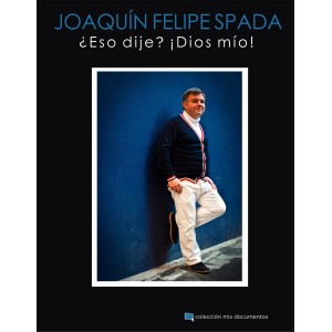 Joaquín Felipe Spada: ¿Eso dije? ¡Dios mío!
