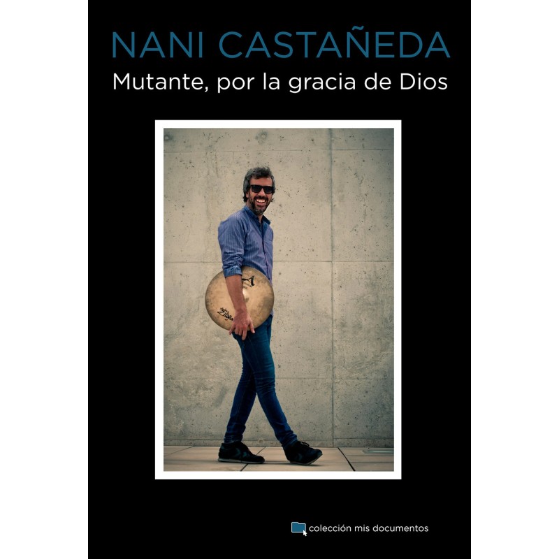 Nani Castañeda: Mutante, por la gracia de Dios