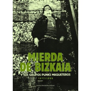 Mierda de Bizkaia y sus grupos punks maqueteros - Andoni Fernández Azkarai