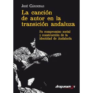 LA CANCIÓN DE AUTOR EN LA TRANSICIÓN ANDALUZA. Su compromiso social y construcción de la identidad andaluza