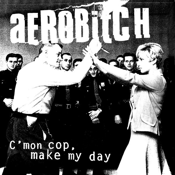 Aerobitch - Cmon cop make my day 2021